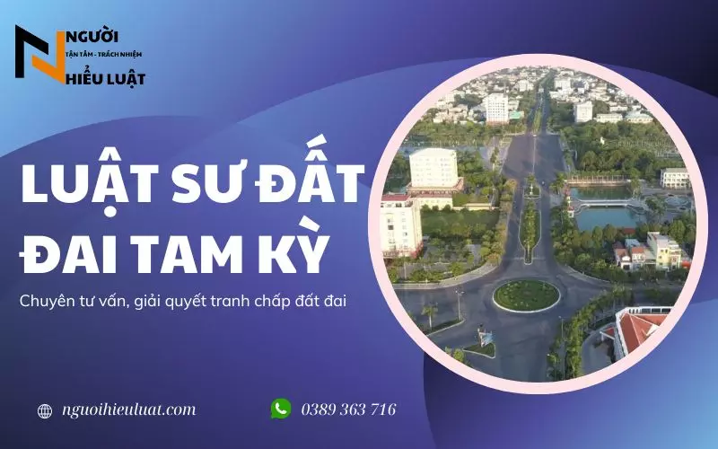 Văn phòng Luật sư đất đai Tam Kỳ, uy tín cao, chuyên môn giỏi