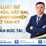 Luật sư Tại Tam Kỳ: Tư Vấn Ly Hôn, Đất Đai, Doanh Nghiệp & Tố Tụng