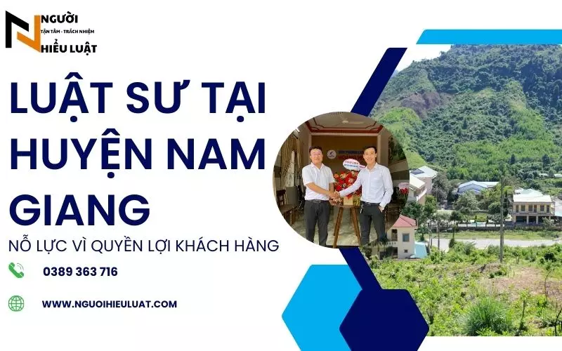 Luật sư huyện Nam Giang, Quảng Nam tận tâm, trách nhiệm vì khách hàng