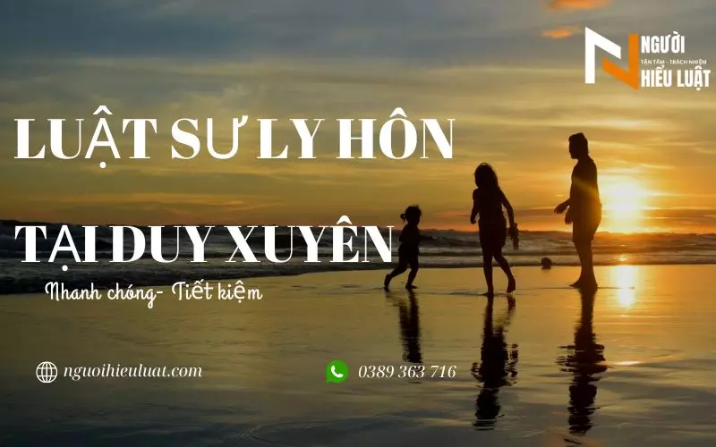 Luật sư ly hôn tại Duy Xuyên nhanh chóng, chất lượng