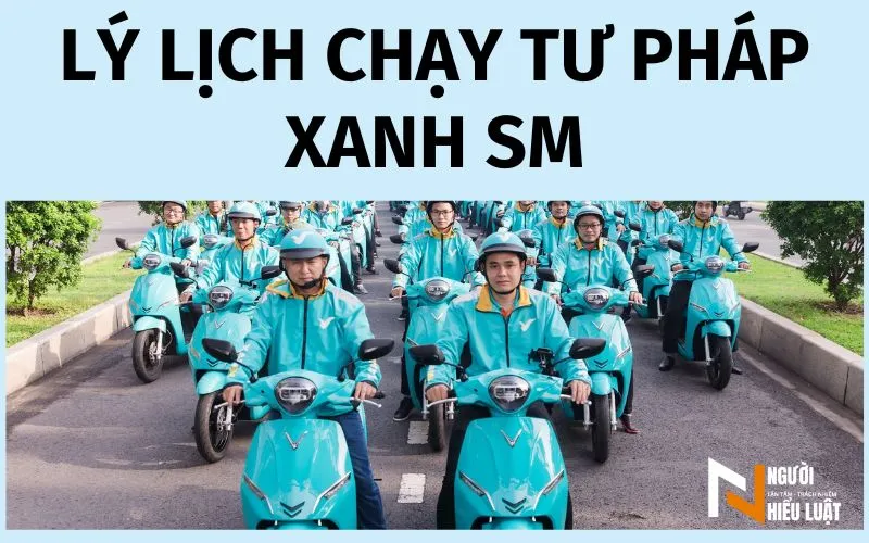 Chạy Xanh SM cần lý lịch tư pháp số mấy? làm ở đâu?