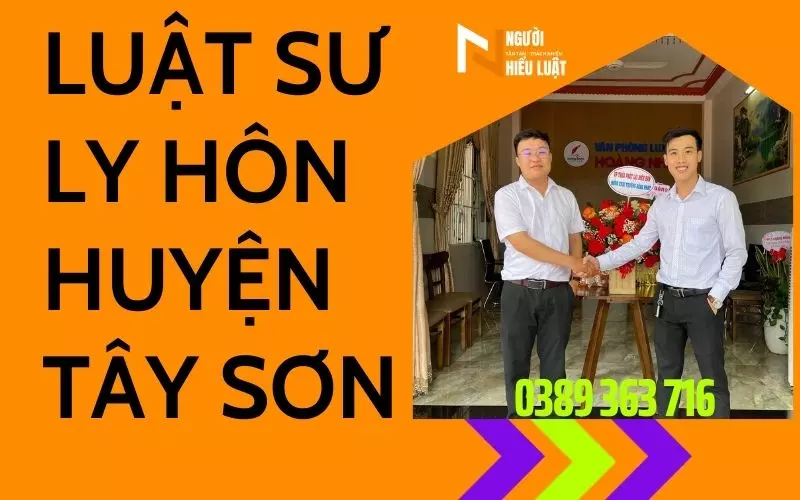Luật sư ly hôn huyện Tây Sơn, nhanh chóng, uy tín, an toàn