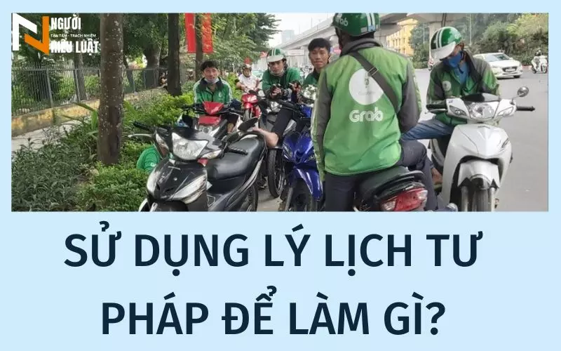 Sử dụng lý lịch tư pháp để làm gì?