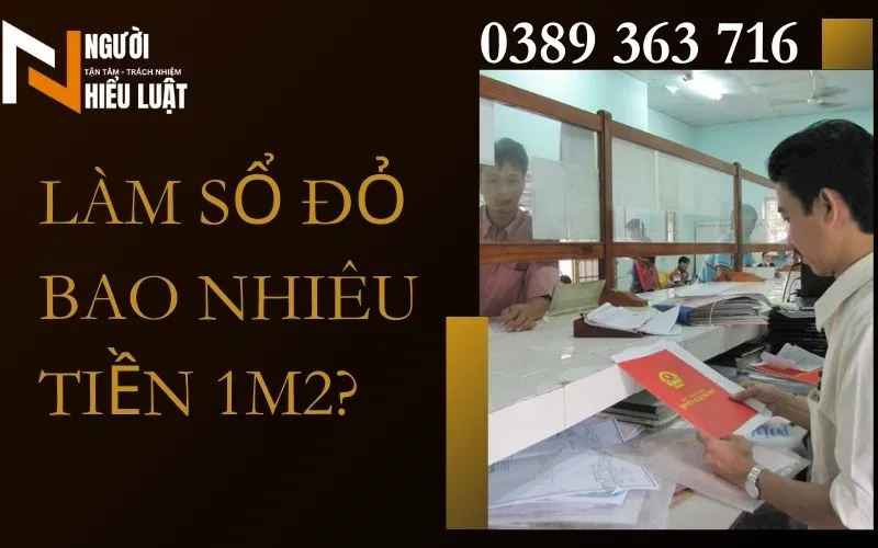 Làm sổ đỏ mất bao nhiêu tiền 1m2? Lệ phí làm sổ đỏ chi tiết