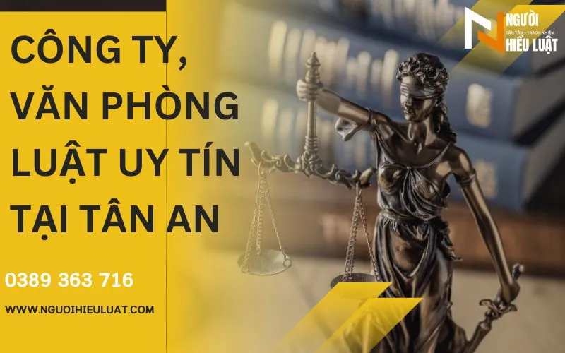 Danh sách công ty, văn phòng luật sư tại Tân An giỏi, uy tín