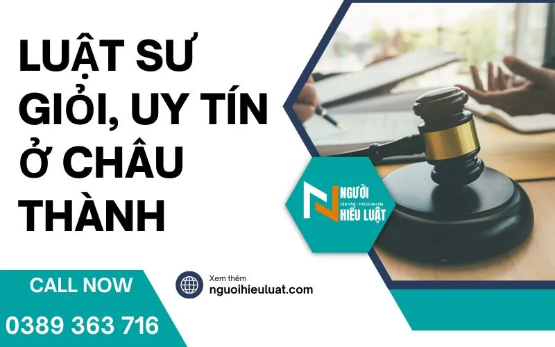 Top 3 Luật sư huyện Châu Thành giỏi, uy tín nhiều lĩnh vực
