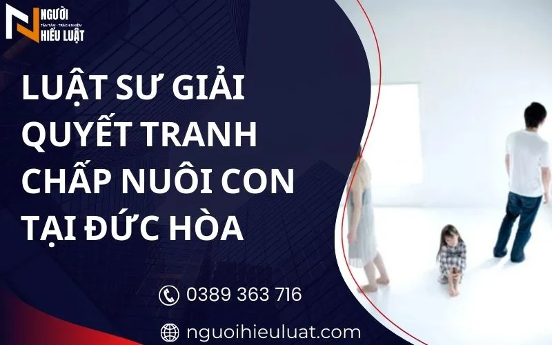Tư vấn giành nuôi con ở Đức Hòa