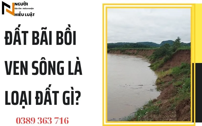 Đất bãi bồi ven sông là loại đất gì?