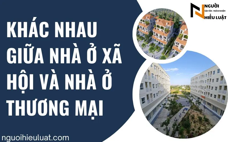 Nên mua nhà ở xã hội hay nhà ở thương mại? ưu, nhược điểm là gì?
