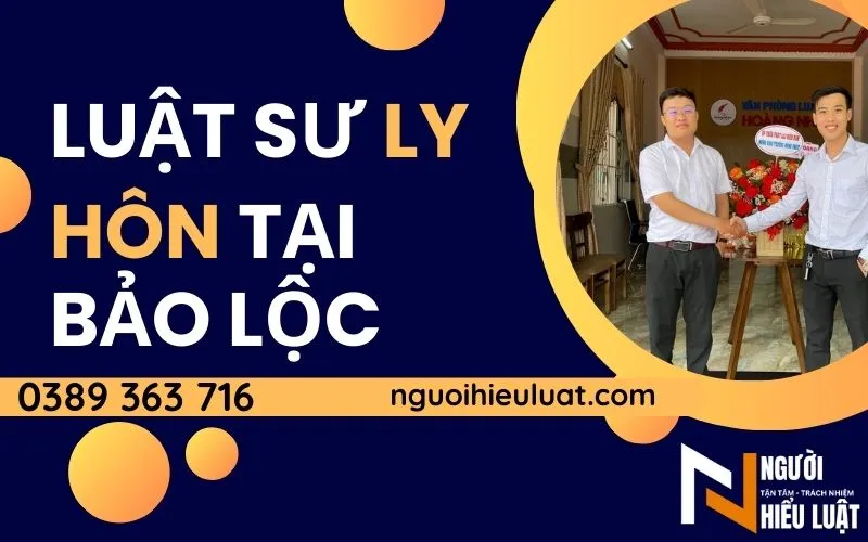 Luật sư ly hôn tại Bảo Lộc nhanh chóng, tiết kiệm