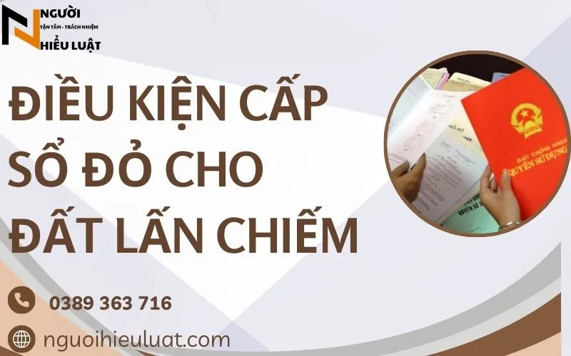 Các điều kiện cấp sổ đỏ cho đất lấn chiếm
