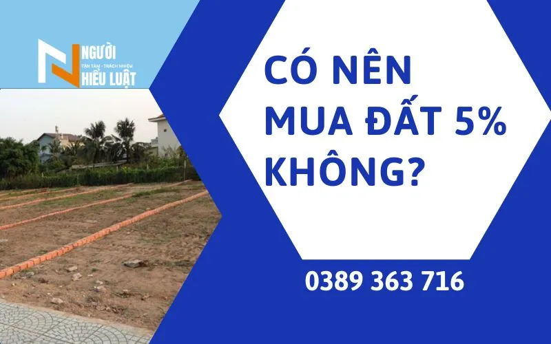 Có nên mua đất 5% không?