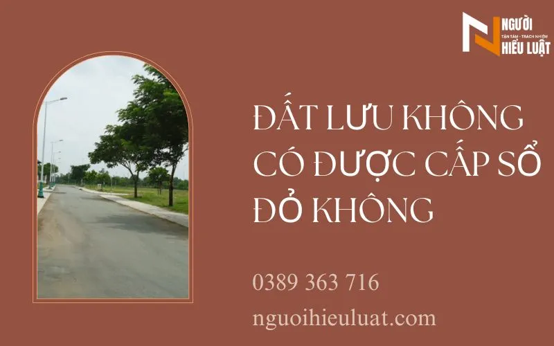 Đất lưu không có được cấp sổ đỏ không?