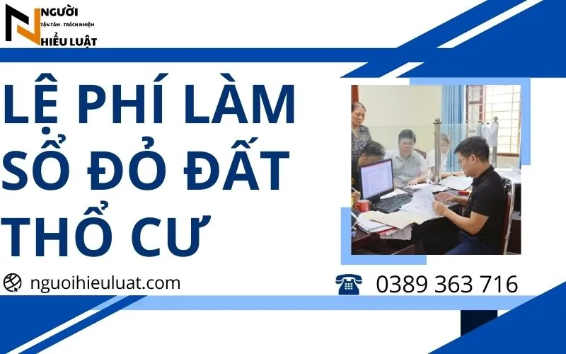 Phí làm sổ đỏ đất thổ cư là bao nhiêu theo luật đất đai 2024