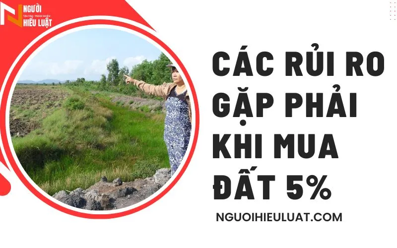 Rủi ro gặp phải khi mua đất 5%