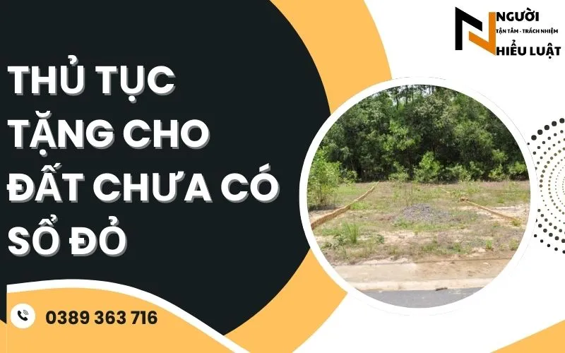 Thủ tục tặng cho đất chưa có sổ đỏ