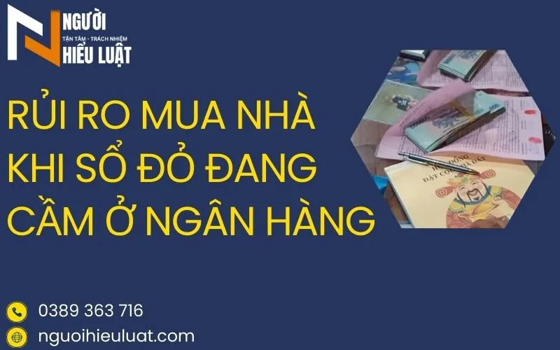 Rủi ro mua nhà khi cầm sổ ngân hàng