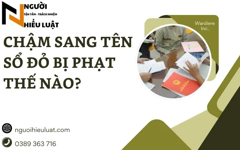 Chậm sang tên sổ đỏ bị phạt thế nào?