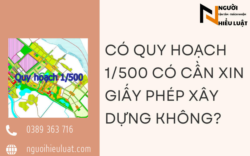 Có quy hoạch 1/500 có cần giấy phép xây dựng không? Chi tiết A => Z