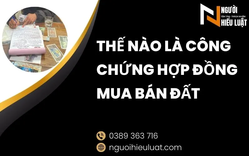 Công chứng hợp đồng mua bán đất là gì?