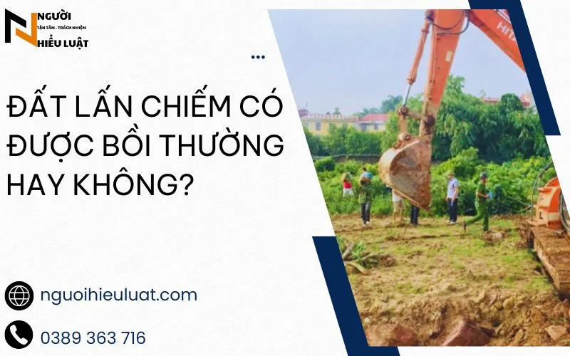 Đất lấn chiếm có được bồi thường không?