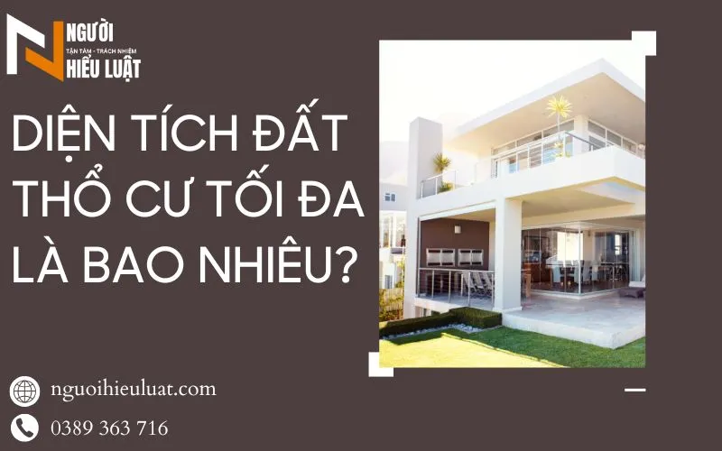 Diện tích đất thổ cư tối đa là bao nhiêu?