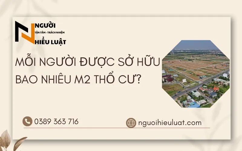 Mỗi người được sở hữu bao nhiêu đất thổ cư? giải đáp từ A – Z