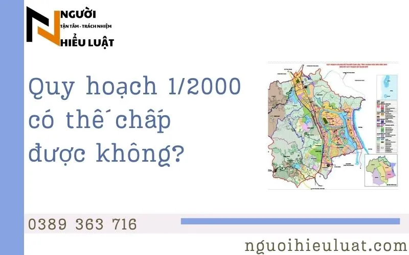 Quy hoạch 1/2000 có thế chấp được không? Điều kiện và Thủ tục từ A-Z