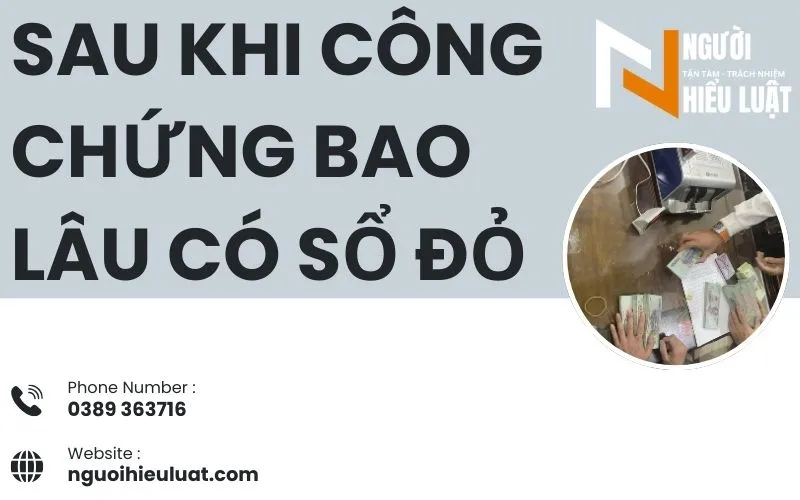 Sau khi công chứng bao lâu thì có sổ đỏ? Giải đáp chi tiết