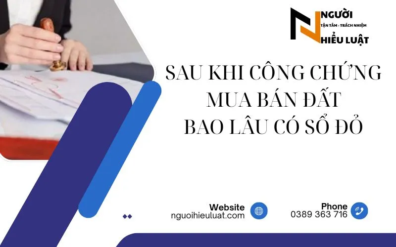 Sau khi công chứng mua bán đất bao lâu có sổ đỏ