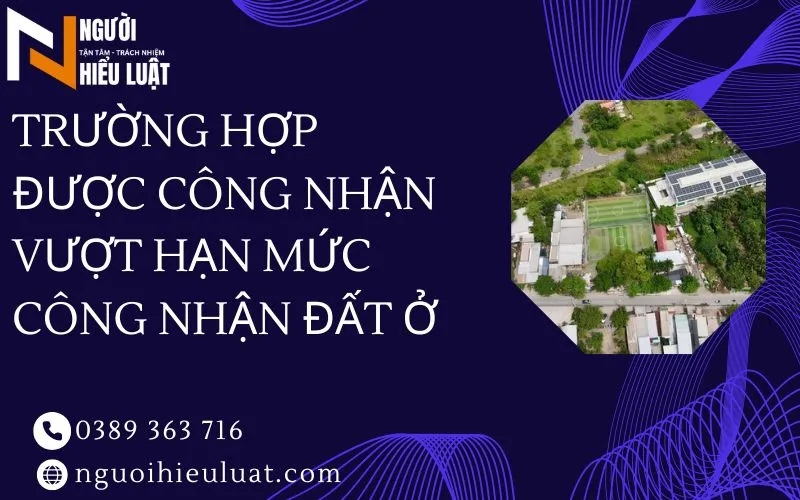 Trường hợp được công nhận vượt hạn mức đất ở