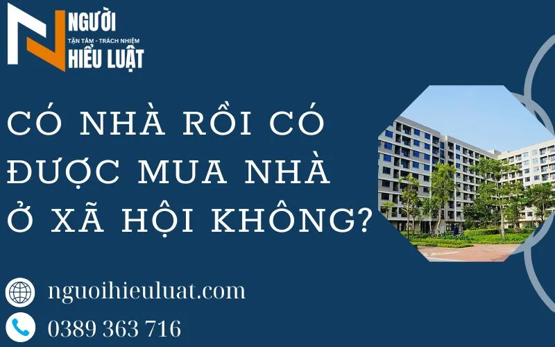 Có nhà rồi có được mua nhà ở xã hội không
