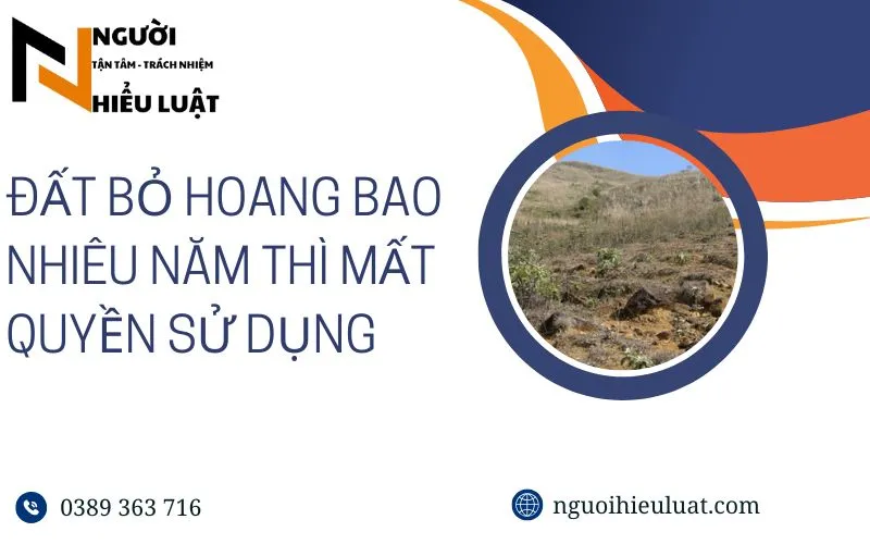 Đất bỏ hoang bao nhiêu năm mất quyền sử dụng