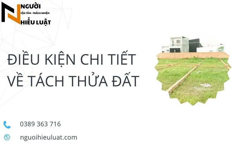 Điều kiện chi tiết về tách thửa đất