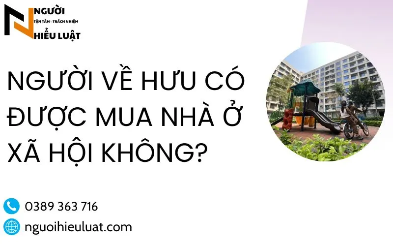 Người về hưu có được mua nhà ở xã hội không?