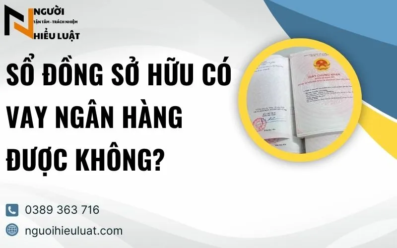 Sổ đồng sở hữu có vay ngân hàng được không?