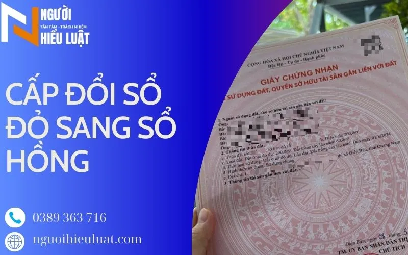 Hỗ Trợ Thành Công Cấp Đổi Sổ Đỏ Sang Sổ Hồng tháng 05/2025