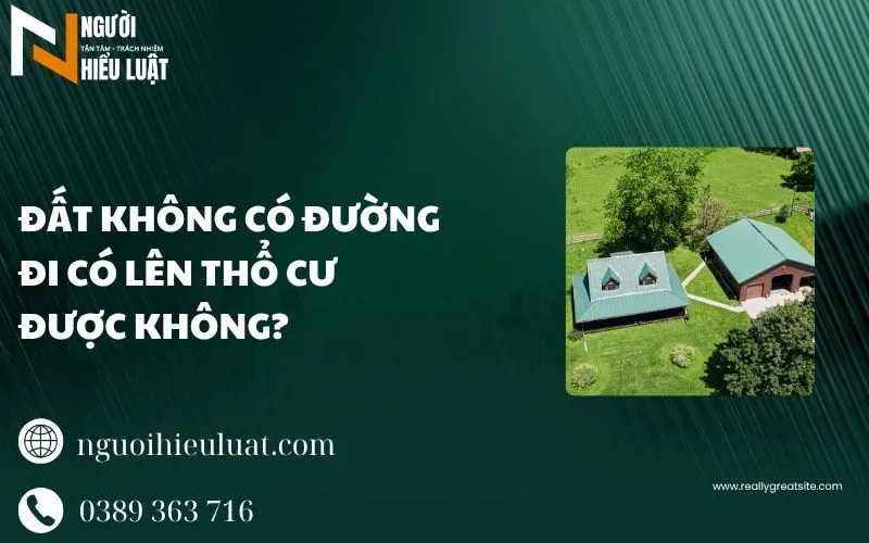 Đất không đường đi có lên thổ cư được không?
