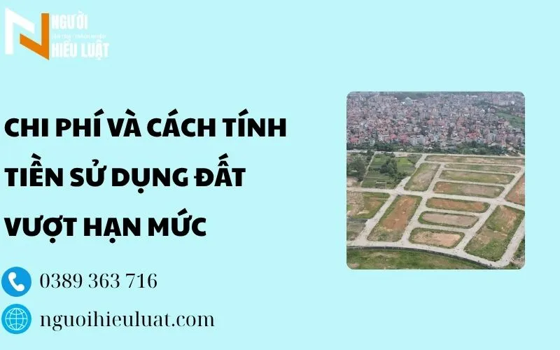 Chi phí và cách tính tiền sử dụng đất vượt hạn mức