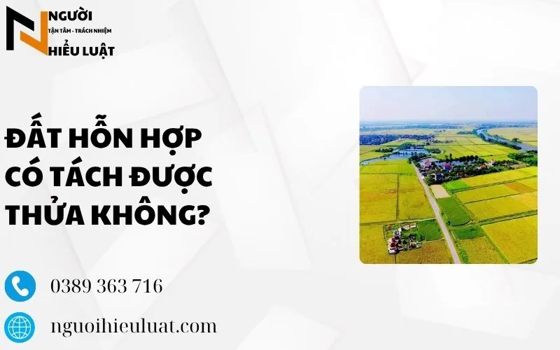 Đất hỗn hợp có tách thửa được không? giải đáp chi tiết