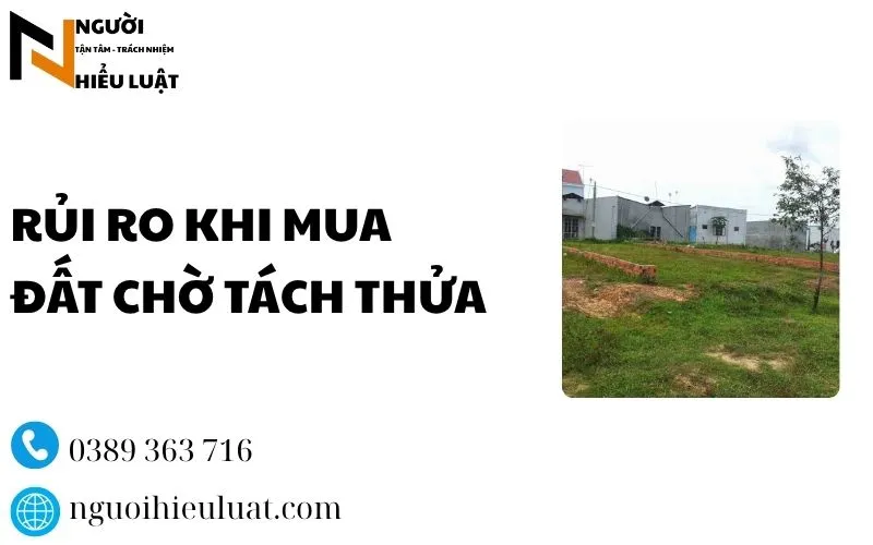 Rủi ro khi mua đất chờ tách thửa tư vấn từ chuyên gia