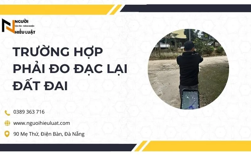 Các trường hợp phải đo đạc lại đất đai theo quy định mới nhất hiện nay