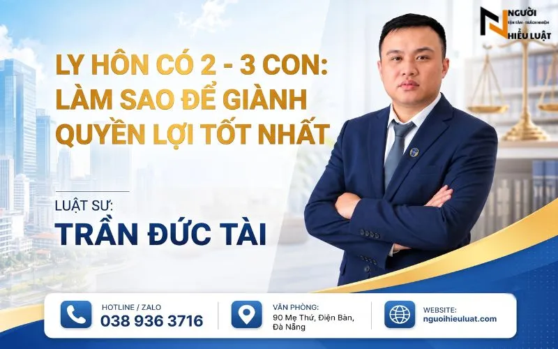 Ly Hôn Có 2 – 3 Con: Làm Sao Để Giành Quyền Lợi Tốt Nhất?