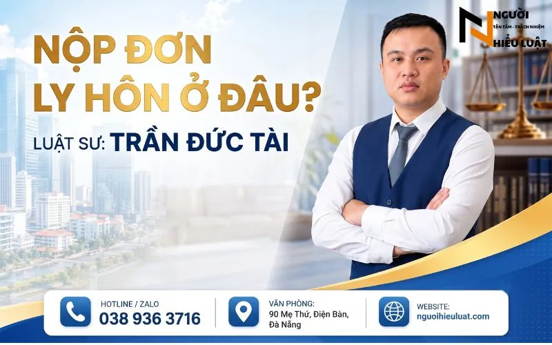 Nộp Đơn Ly Hôn Ở Đâu? Xác Định Đúng Tòa Án (Cập Nhật Luật Năm 2026)