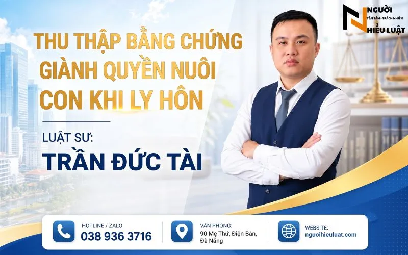 Thu Thập Bằng Chứng Giành Quyền Nuôi Con Khi Ly Hôn Đơn Phương