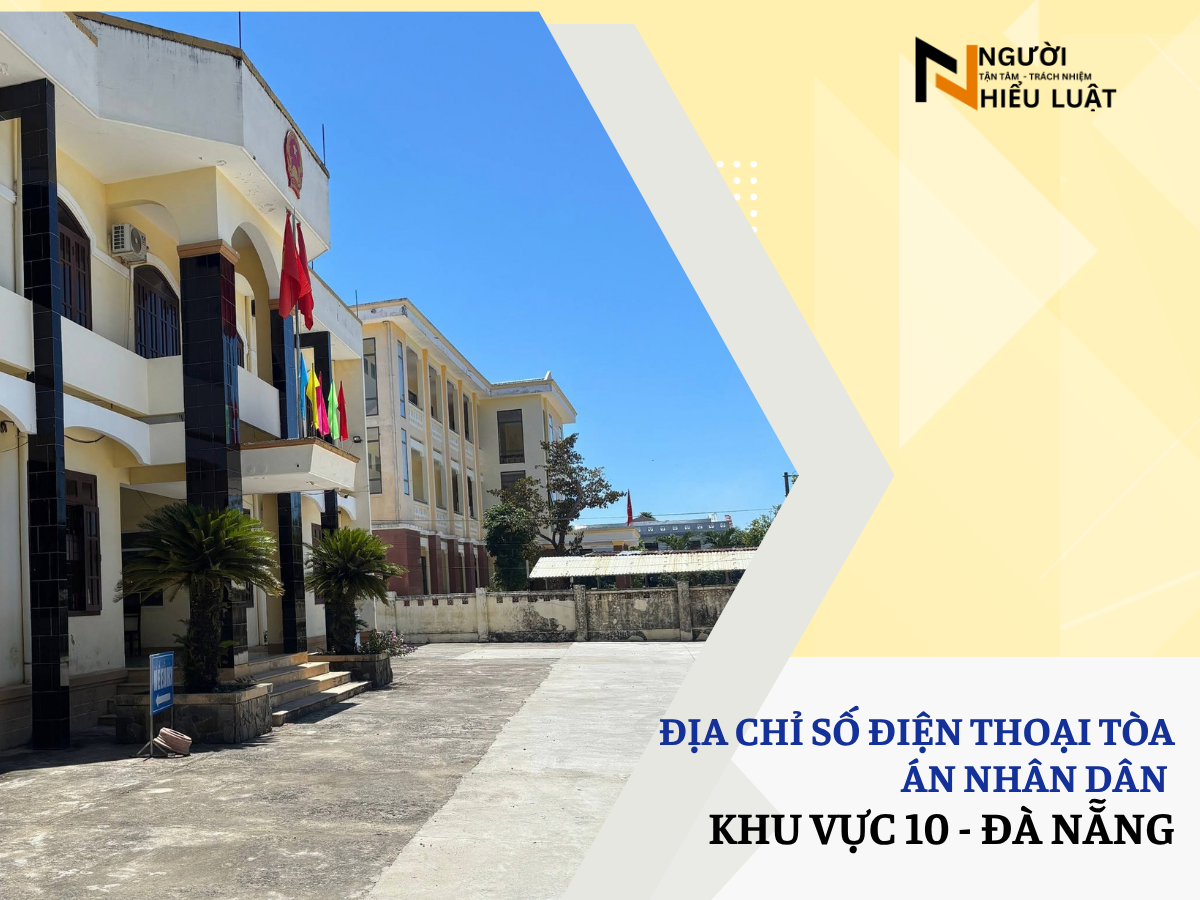 Địa chỉ số điện thoại Tòa án nhân dân khu vực 10 Đà Nẵng: Địa chỉ, Thẩm quyền & Hướng dẫn thủ tục